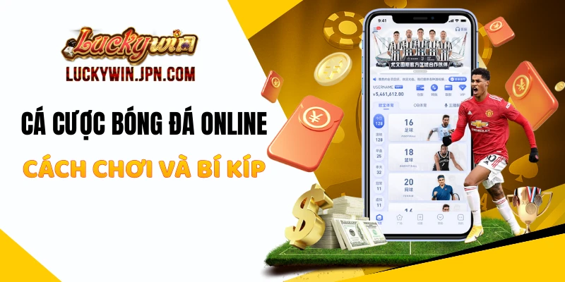 Cá Cược Bóng Đá Online Luckywin - Cách Chơi Và Bí Kíp