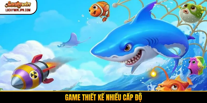 Game thiết kế nhiều cấp độ
