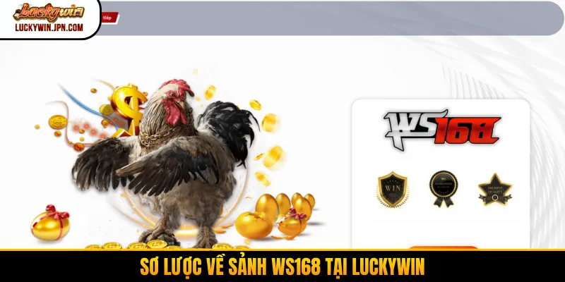 Sơ lược về Sảnh WS168 tại Luckywin